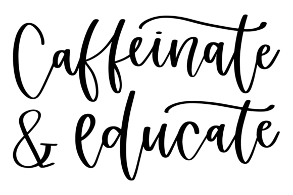 Caffeinate and Educate, Teacher Life Graphics