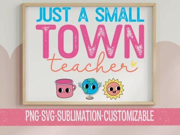 Just a Small Town Teacher SVG PNG Cute Graphics