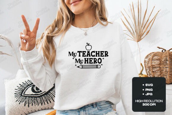 My Teacher My Hero SVG PNG Art: Graphics for T-Shirt Designs